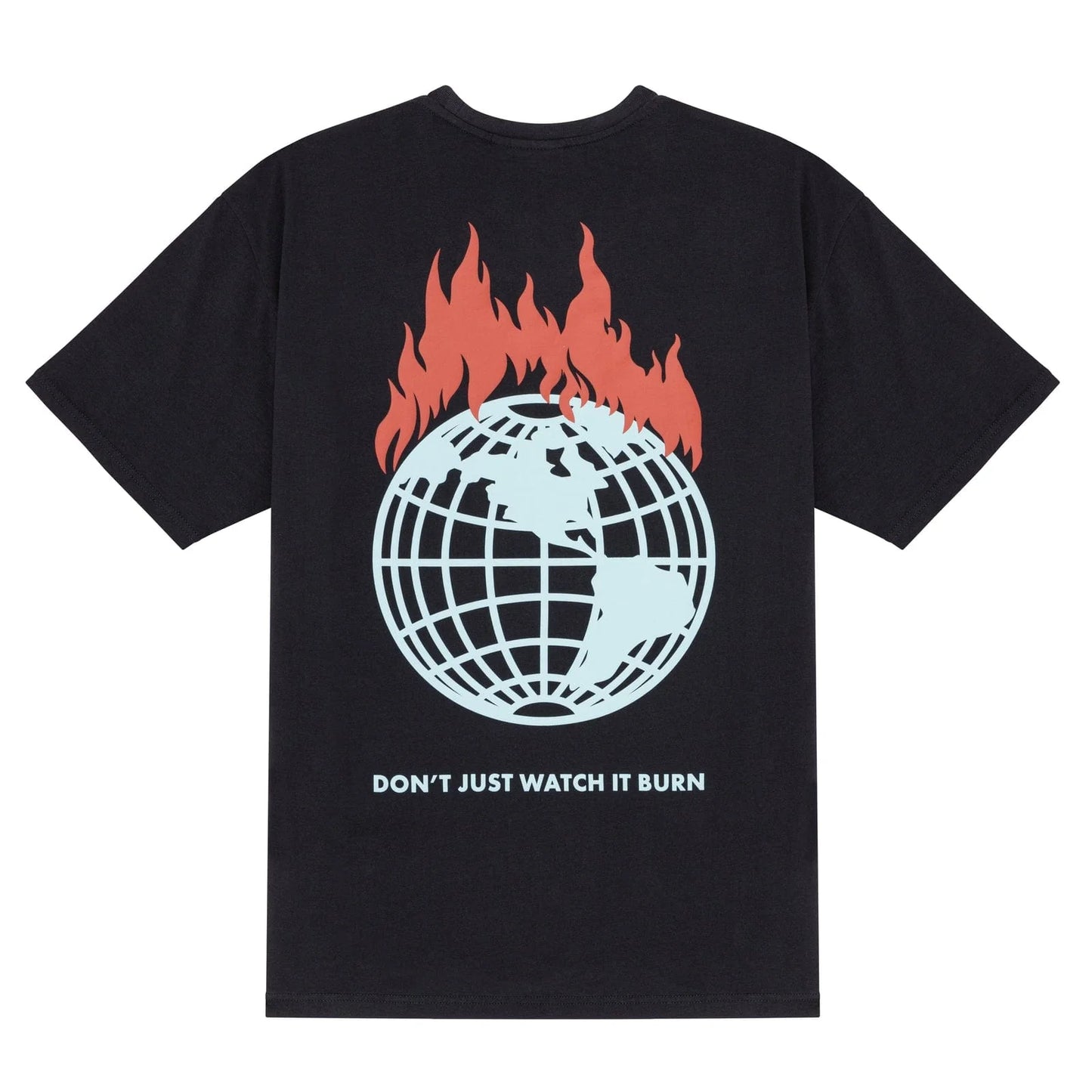 T-SHIRT DON'T JUST WATCH IT BURN